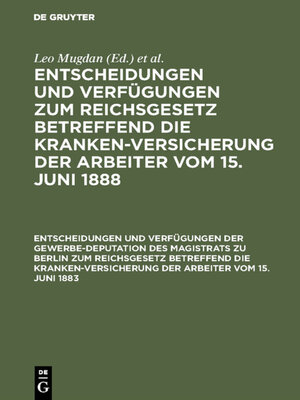 cover image of Entscheidungen und Verfügungen der Gewerbe-Deputation des Magistrats zu Berlin zum Reichsgesetz betreffend die Krankenversicherung der Arbeiter vom 15. Juni 1883